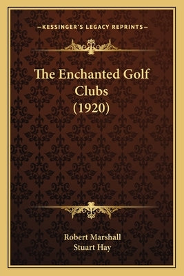 The Enchanted Golf Clubs (1920) by Marshall, Robert