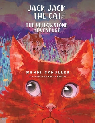 Jack Jack the Cat and the Yellowstone Adventure by Schuller, Wendi