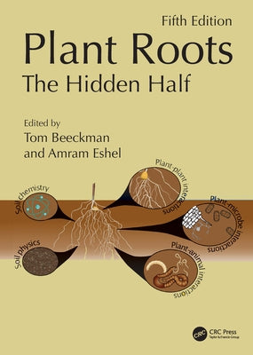Plant Roots: The Hidden Half, Fifth Edition by Beeckman, Tom