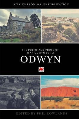 Odwyn: The Poetry and Prose of Ifan Odwyn Jones by Jones, Ifan Odwyn