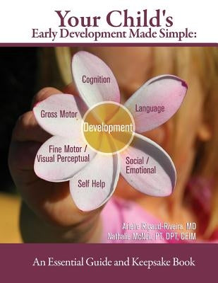 Your Child's Early Development Made Simple: An Essential Guide and Keepsake Book by Rigaud-Riveira, Arielle