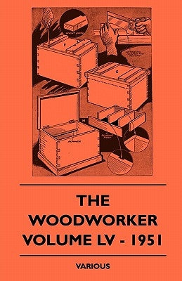 The Woodworker - Volume LV - 1951 by Various