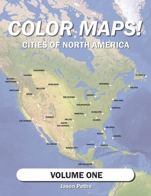Color Maps! Cities of North America: Volume One by Petho, Jason