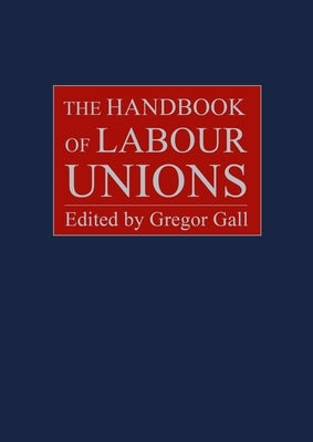 The Handbook of Labour Unions by Gall, Gregor