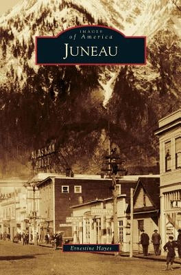 Juneau by Hayes, Ernestine