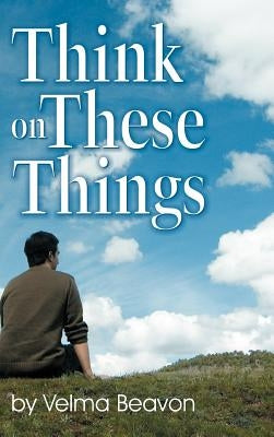 Think on These Things by Beavon, Velma