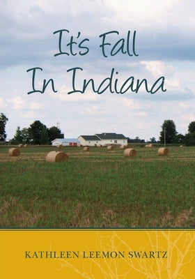It's Fall In Indiana by Swartz, Kathleen Leemon