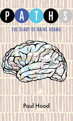 Paths: The Diary of Baine Adams by Hood, Paul