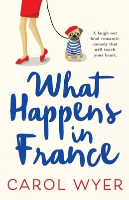 What Happens in France by Wyer, Carol