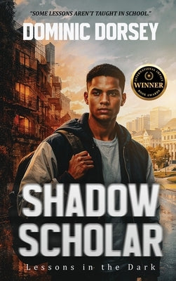 Shadow Scholar: Lessons in the Dark by Dorsey, Dominic