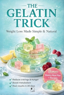 The Gelatin Trick To Lose Weight: Simple Gelatin Recipes to Reduce Cravings, Support Menopause Hormone Balance, and Lose Weight Naturally by Vrbook