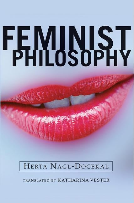 Feminist Philosophy by Nagl-Docekal, Herta