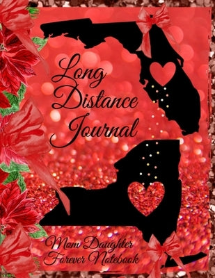 Long Distance Journal: Mom Daughter Forever Notebook For Mother - State to State Holiday Gift For Thanksgiving - Home Where Mom Is Journaling by Harvest, Maple
