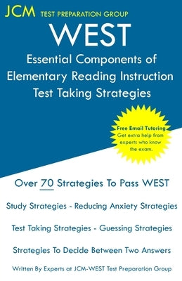 WEST Essential Components of Elementary Reading Instruction - Test Taking Strategies by Test Preparation Group, Jcm-West