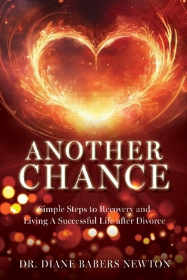 Another Chance: Simple Steps to Recovery and Living A Successful Life after Divorce by Newton, Diane Babers