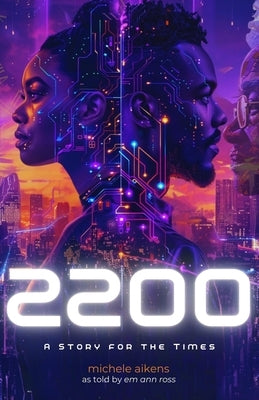 2200: A Story for the Times by Aikens, Michele
