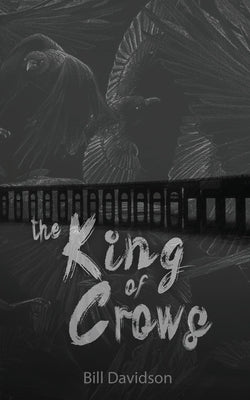 The King of Crows by Davidson, Bill