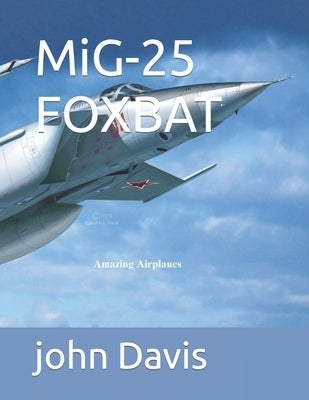 MiG-25 FOXBAT by Davis, John