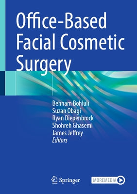 Office-Based Facial Cosmetic Surgery by Bohluli, Behnam