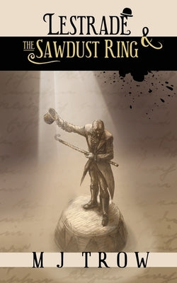 Lestrade and the Sawdust Ring by Trow, M. J.