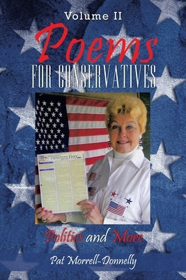 Poems for Conservatives: Politics and More by Morrell-Donnelly, Pat