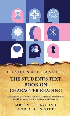 The Student's Text Book on Character Reading by Mrs V P English and a C Scott