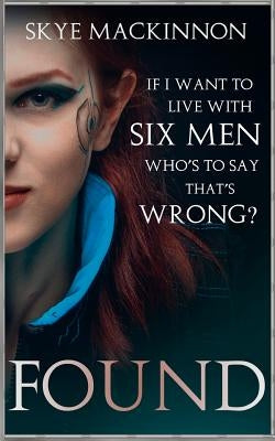 Found: A Sci-Fi Reverse Harem by MacKinnon, Skye