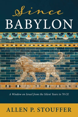 Since Babylon by Stouffer, Allen P.