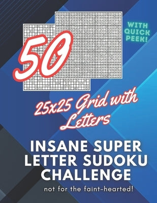 50 Insane Super Letter Sudoku Challenge: 50 Super Sudoku Puzzles with 25x25 grid by Espinoza, Jing