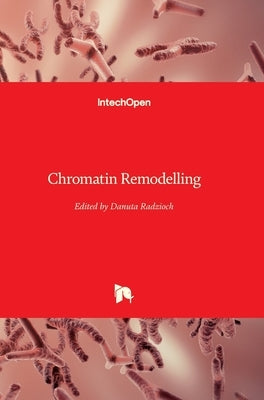 Chromatin Remodelling by Radzioch, Danuta