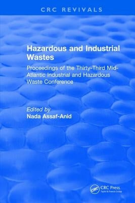 Hazardous and Industrial Wastes: Proceedings of the Thirty-Third Mid-Atlantic Industrial and Hazardous Waste Conference by Assaf-Anid