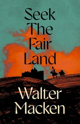 Seek the Fair Land by Macken, Walter