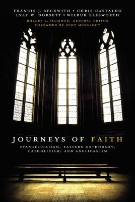 Journeys of Faith: Evangelicalism, Eastern Orthodoxy, Catholicism, and Anglicanism by Plummer, Robert L.