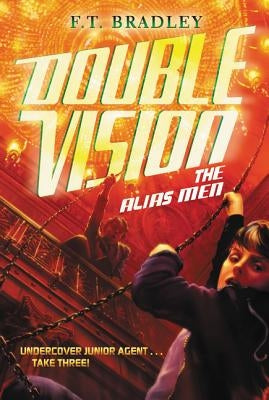Double Vision: The Alias Men by Bradley, F. T.