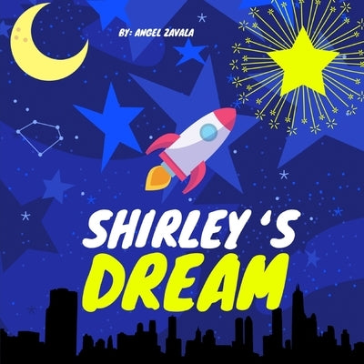 Shirley's Dream: A Children's Book About Always Chasing Your Dreams (Children's Picture Book) by Zavala, Angel