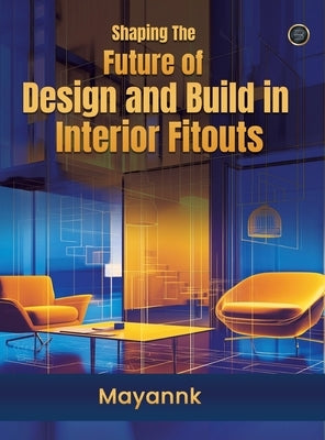 Shaping the Future of Design and Build in Interior Fitouts by , Mayannk
