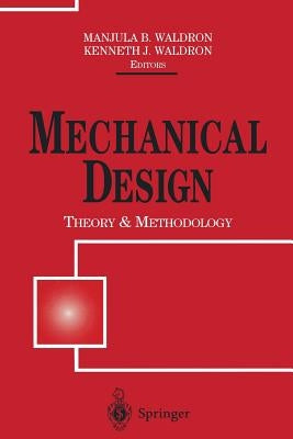 Mechanical Design: Theory and Methodology by Waldron, Manjula B.