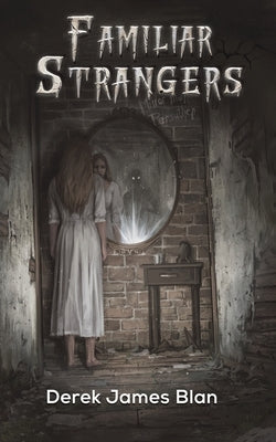 Familiar Strangers by Blan, Derek James