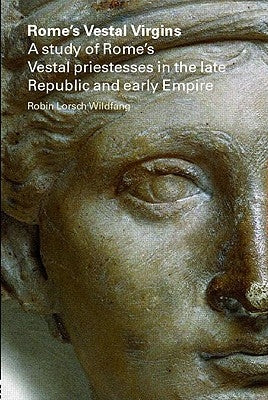 Rome's Vestal Virgins by Wildfang, Robin Lorsch