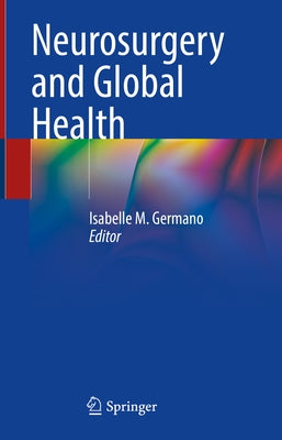 Neurosurgery and Global Health by Germano, Isabelle M.