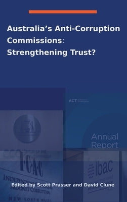 Australia's Anti-Corruption Bodies: Strengthening Trust? by Prasser, Scott