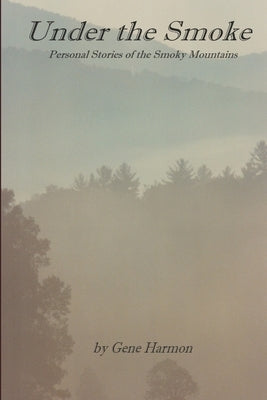 Under the Smoke by Harmon, Gene