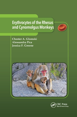 Erythrocytes of the Rhesus and Cynomolgus Monkeys by Glomski, Chester A.
