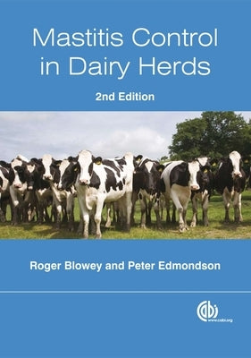 Mastitis Control in Dairy Herds by Blowey, Roger