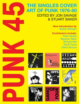 Punk 45: The Singles Cover Art of Punk 1976-80 by Savage, Jon