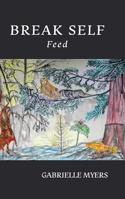 Break Self: Feed by Myers, Gabrielle