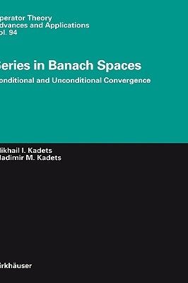 Series in Banach Spaces: Conditional and Unconditional Convergence by Kadets, Vladimir