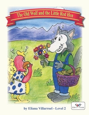 The Old Wolf and the Little Red Hen by Villarroel, Eliana