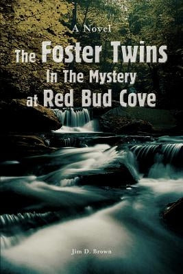 The Foster Twins In The Mystery at Red Bud Cove by Brown, Jim D.