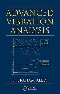 Advanced Vibration Analysis by Kelly, S. Graham